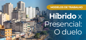 Leia mais sobre o artigo Trabalho híbrido x presencial: O Duelo de Modelos de Trabalho e a segurança das informações
